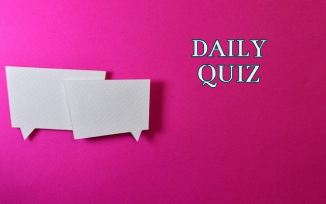 Daily quiz - Take a break from your day and take this quiz to refresh your mind