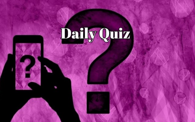 Daily Quiz: Answer these 8 questions and prove your knowledge